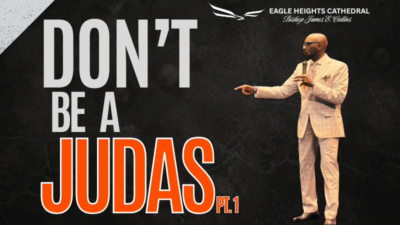 Don't Be a Judas | Part 1 | Bishop James E. Collins 